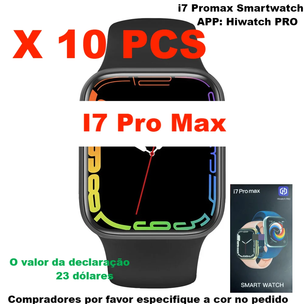 10 шт. смарт-часов I7 Pro Max, оптовая продажа, прямая поставка, умные часы В Бразилию (укажите цвет заказа) Заявлено на сумму 23 доллара США